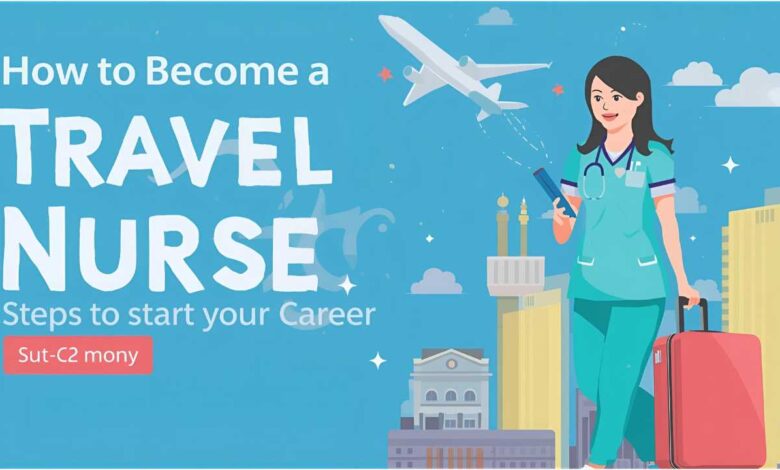 How to become a travel nurse